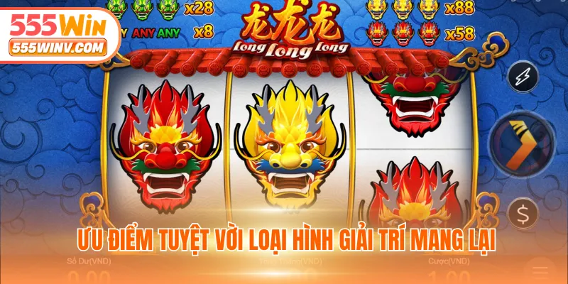 Ưu điểm tuyệt vời loại hình giải trí mang lại